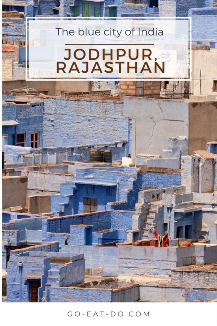 Pinterest pin for Go Eat Do's blog post about Jodhpur the blue city of India.