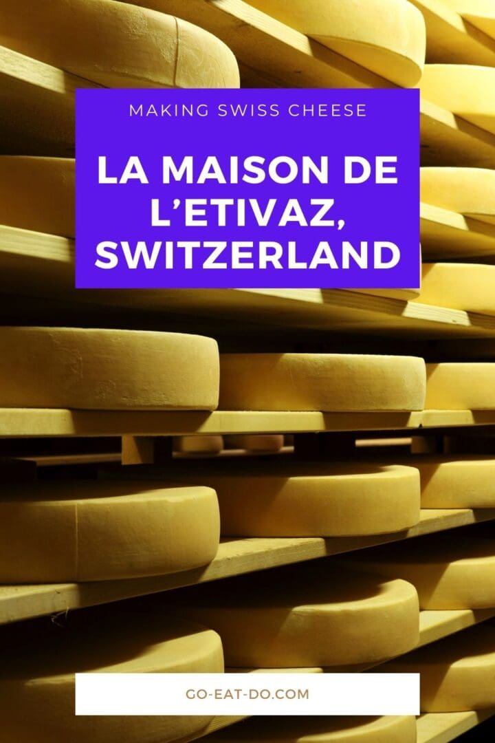 Pinterest pin for Go Eat Do's blog post about making traditional Swiss cheese using artisanal methods at La Maison d'Etivaz in the Lake Geneva Region of Switzerland.