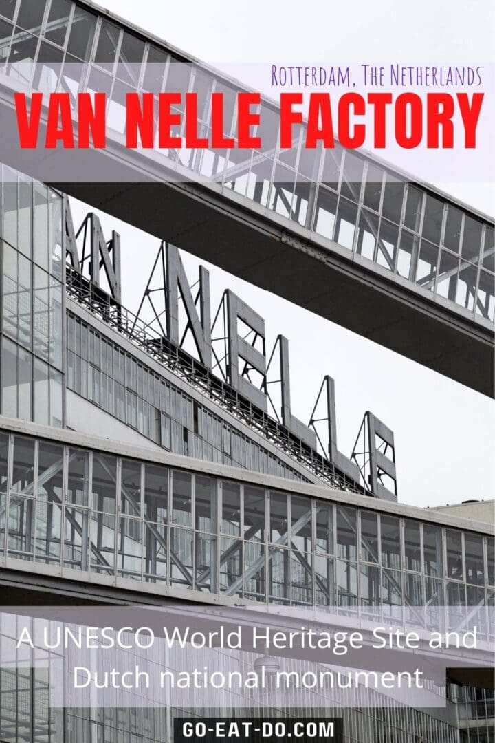 Pinterest pin for Go Eat Do's look at the architecture and design of the Van Nelle Factory, a UNESCO World Heritage Site in Rotterdam, the Netherlands.