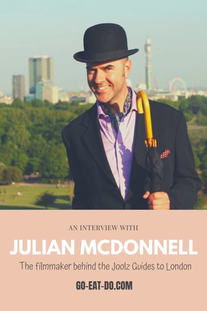 Pinterest pin for the Go Eat Do interview with Julian McDonnell, the filmmaker behind the Joolz Guides series of videos about London
