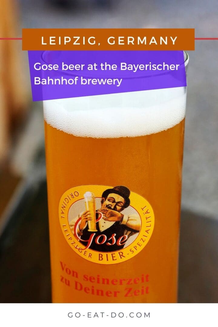 Pinterest pin for Go Eat Do's blog post about gose beer brewed at the Leipzig Bayerischer Bahnhof brewery in Saxony, Germany.