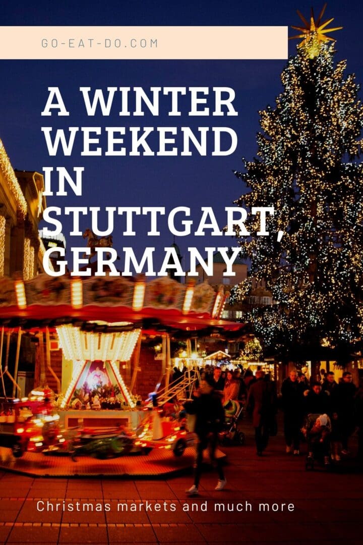 Pinterest Pin for the Go Eat Do blog post about the Christmas markets and other things do during a winter weekend in Stuttgart, Germany