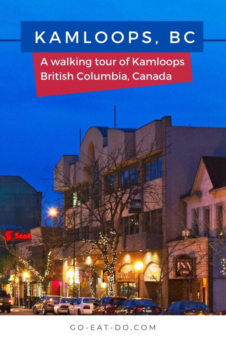 Pinterest Pin for Go Eat Do's blog post about a self-guided heritage walking tour of Kamloops in British Columbia, Canada.
