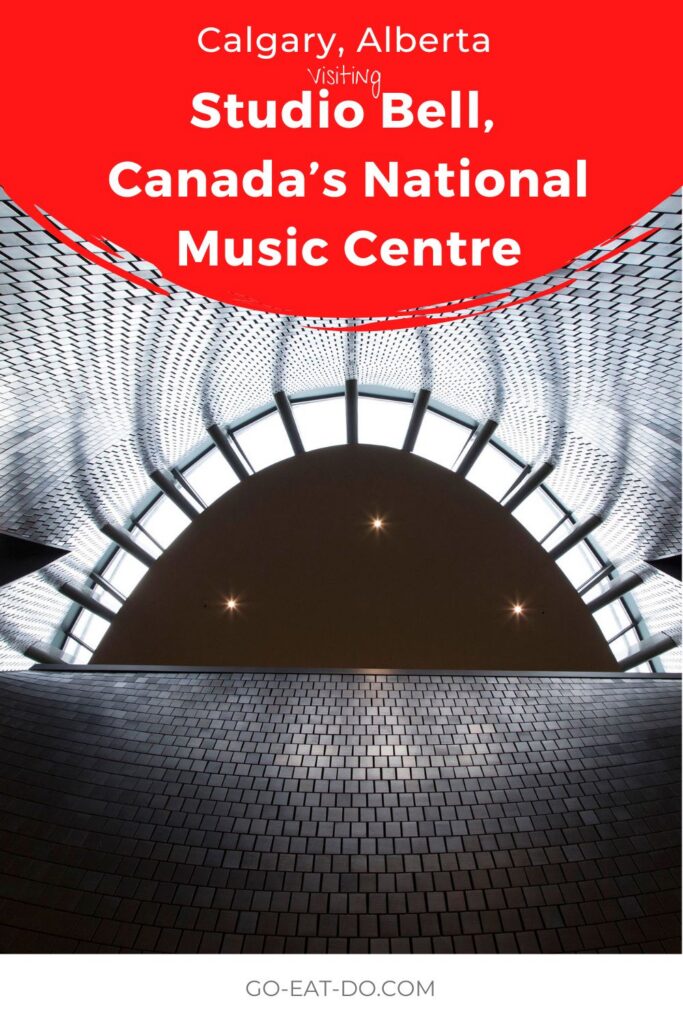 Pinterest pin for Go Eat Do's blog post about visiting Studio Bell, Canada's National Music Centre