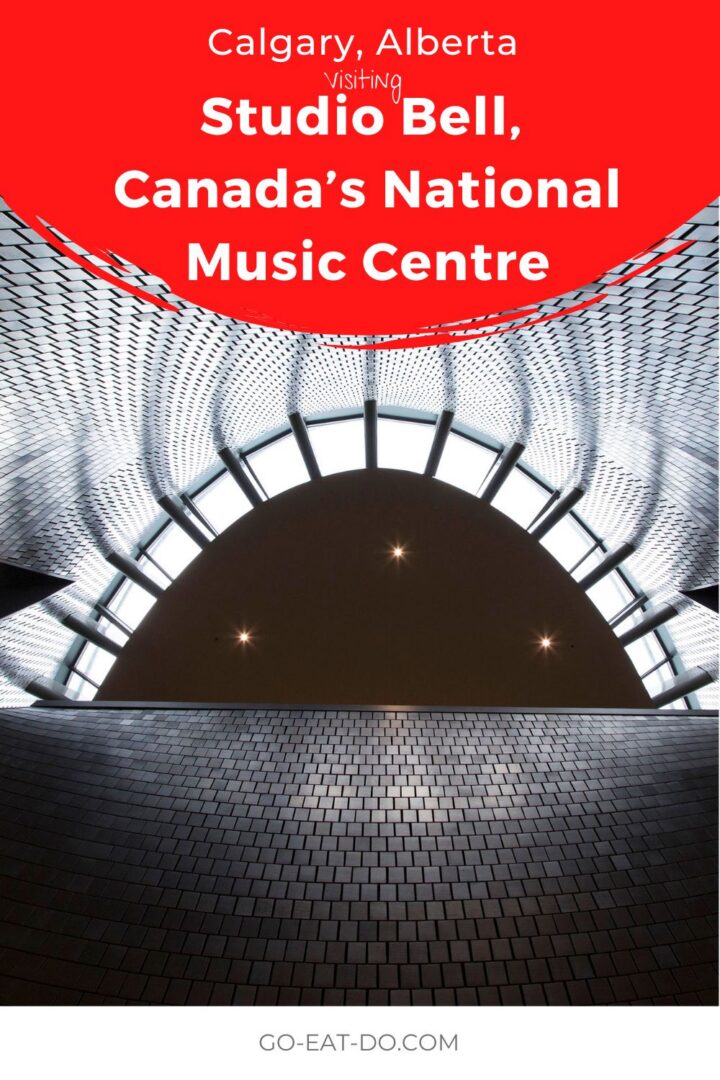 Pinterest pin for Go Eat Do's blog post about visiting Studio Bell, Canada's National Music Centre
