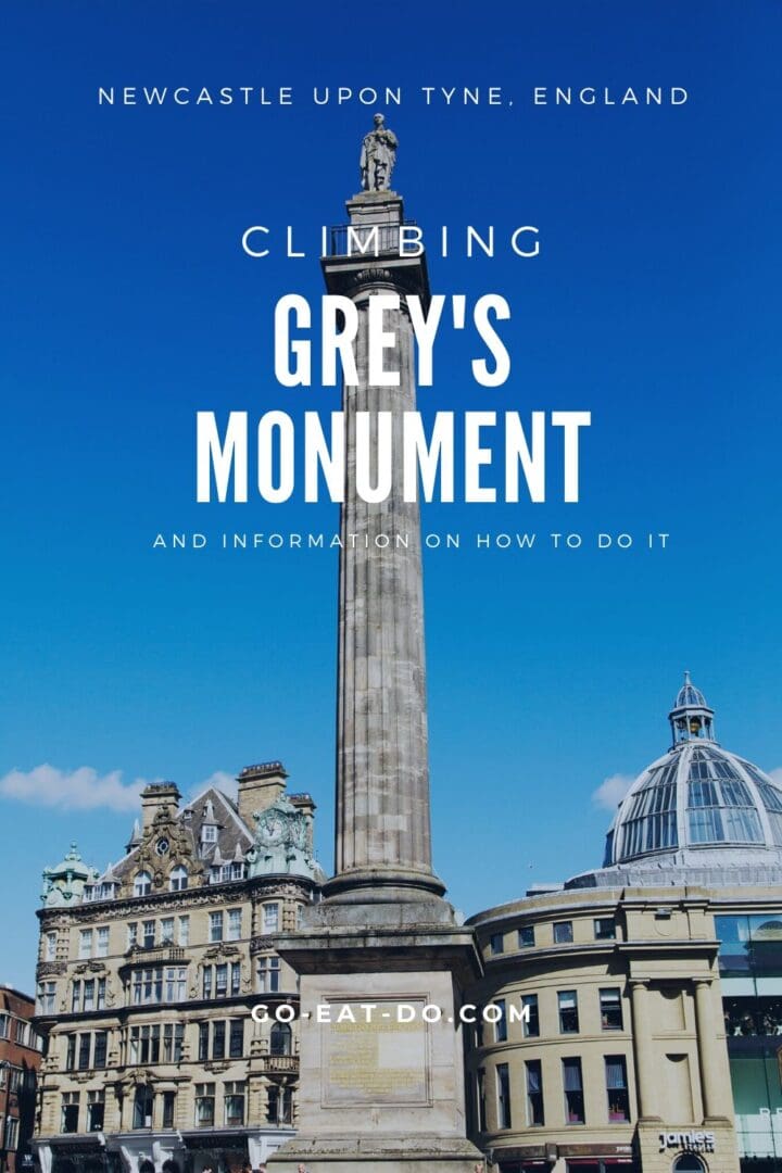Pinterest Pin for Go Eat Do's blog post about climbing Grey's Monument in Newcastle and how to get tickets to do it.