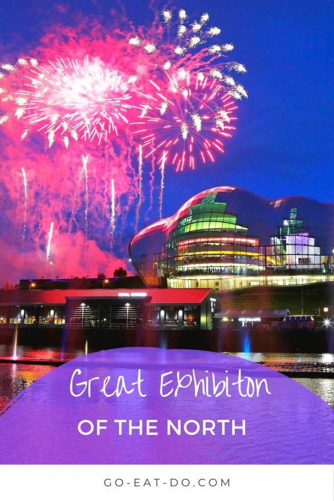 Pinterest pin for Go Eat Do's blog post about the opening event of the 2018 Great Exhibition of the North in Newcastle and Gateshead.