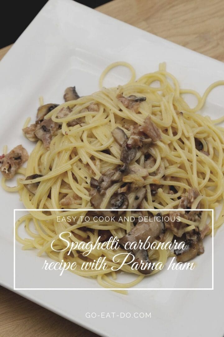 Pinterest pin for Go Eat Do's blog post featuring a spaghetti carbonara recipe with Parma ham, an easy-to-cook variation on the classic Italian dish