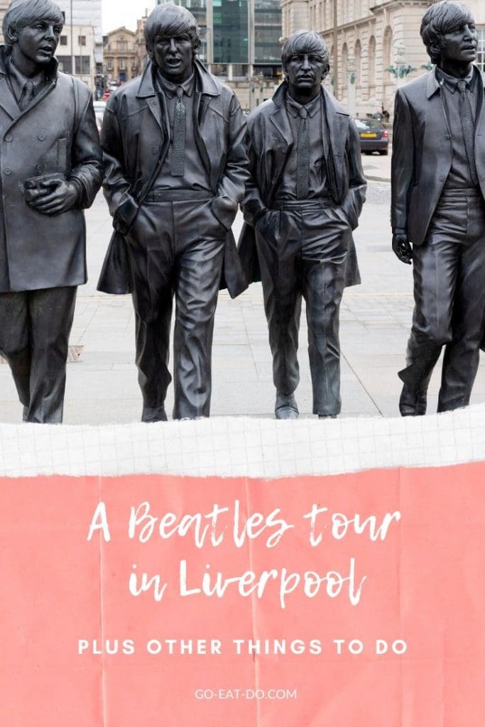 Pinterest Pin for Go Eat Do's blog post about a Beatles tour of Liverpool