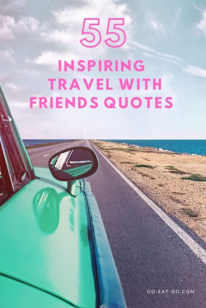 Pinterest pin for Go Eat Do's blog post with 55 inspiring travel with friends quotes