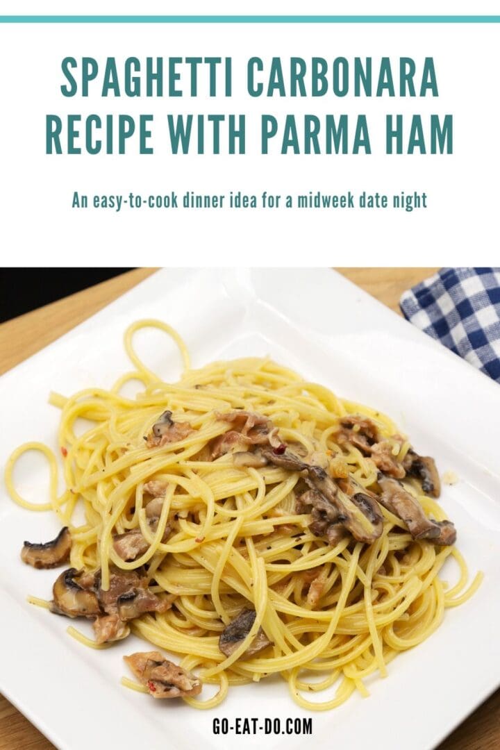 Pinterest pin for Go Eat Do's blog post featuring a spaghetti carbonara recipe with Parma ham