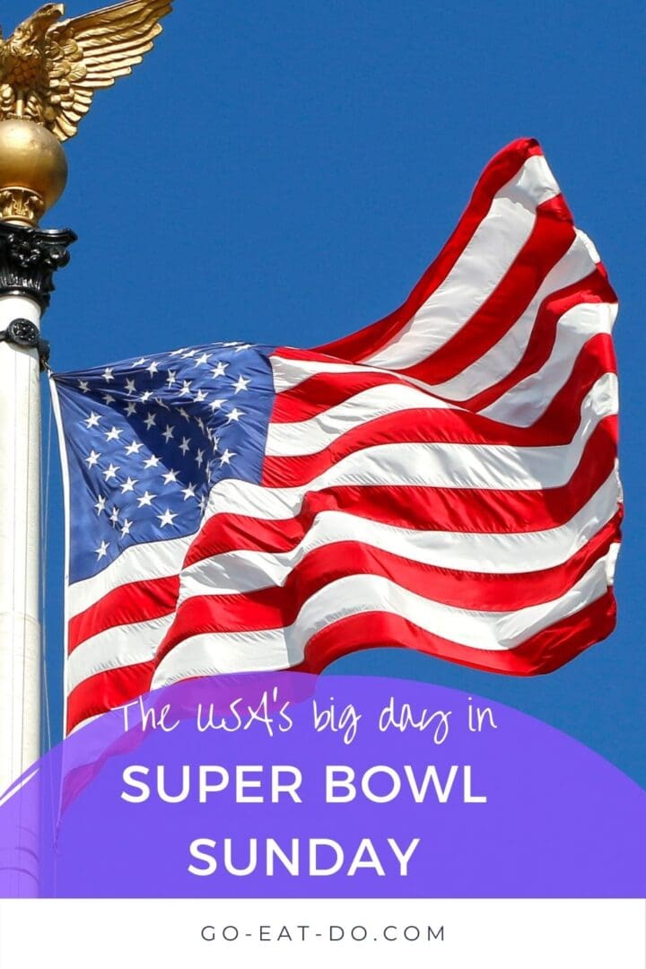 Pinterest pin for Go Eat Do's blog post about Super Bowl Sunday, America's big day in.