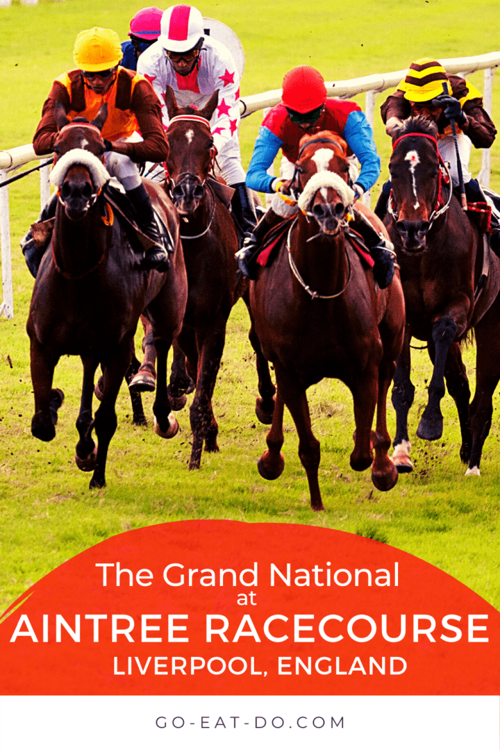 Pinterest pin for Go Eat Do's blog post about The Grand National at Aintree Racecourse on the outskirts of Liverpool, England.