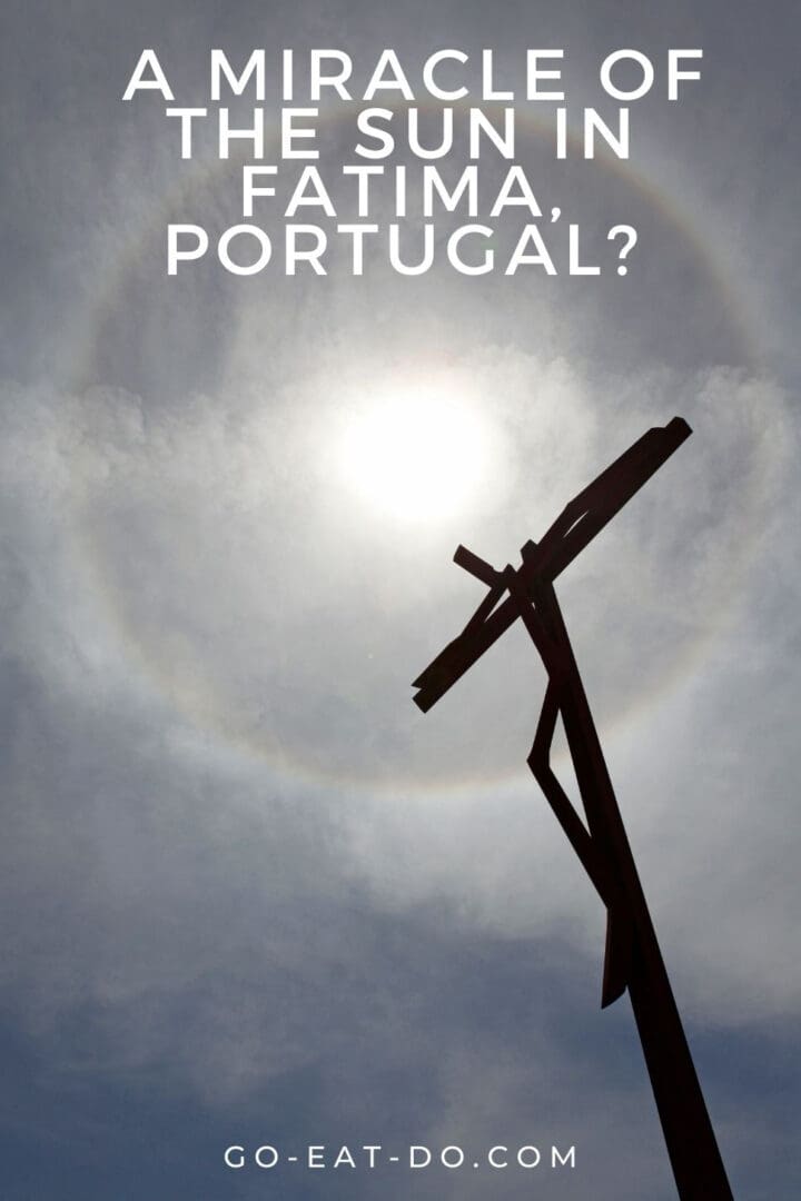 Pinterest pin for Go Eat Do's blog post about the Miracle of the Sun in Fatima, Portugal, on 13 May 2011
