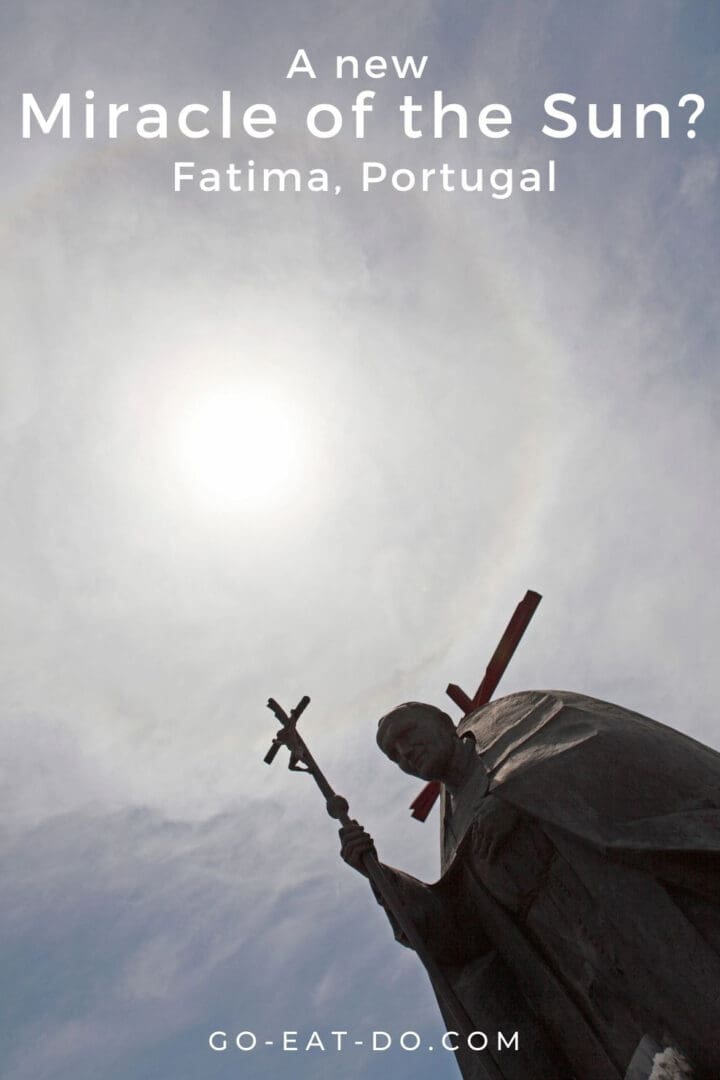 Pinterest pin for Go Eat Do's blog post about seeing a solar halo above Fatima, Portugal, on 13 May 2011.