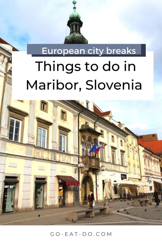 Pinterest pin for Go Eat Do's guide providing an overview of things to do in Maribor, Slovenia.