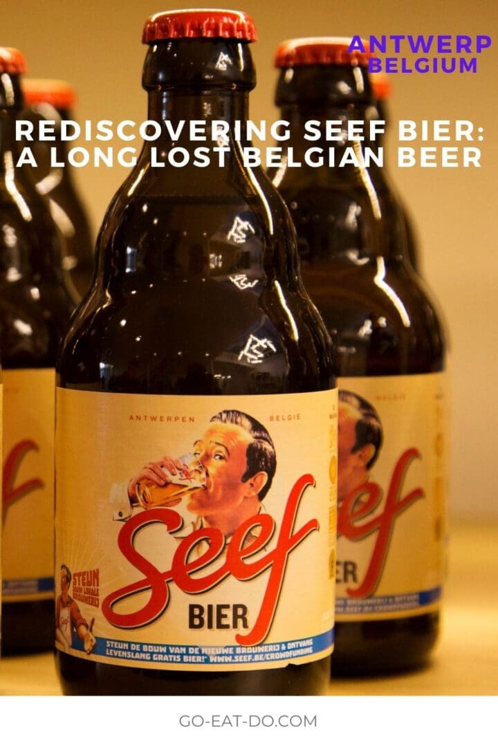 Pinterest Pin for Go Eat Do's blog post about rediscovering the recipe for Seefbier, a long-lost Belgian beer from Antwerp, and relaunching Seef beer as a brand in the 21st century.