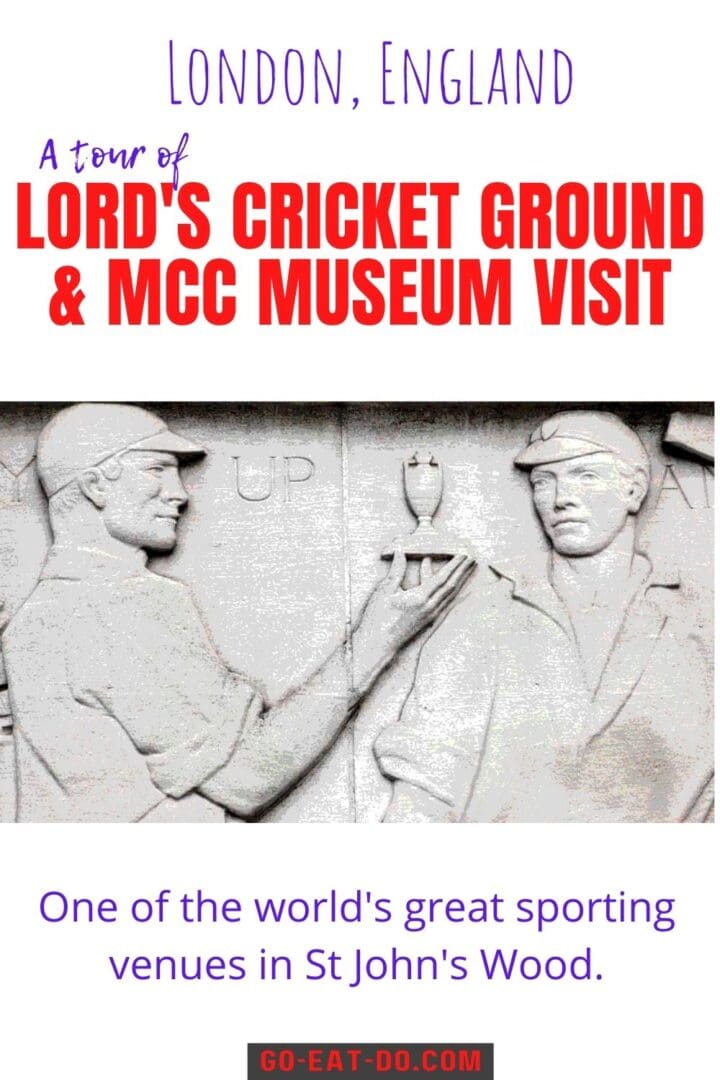Pinterest pin for Go Eat Do's blog post about a Lord's Cricket Ground tour and visiting the MCC Museum in London. England.