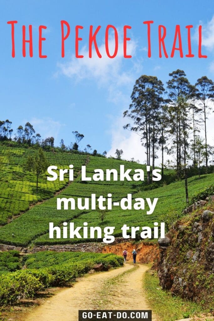 Pinterest Pin for Petra Shepherd's blog post on Go Eat Do about The Pekoe Trail in Sri Lanka, the multi-day hiking route through tea estates.