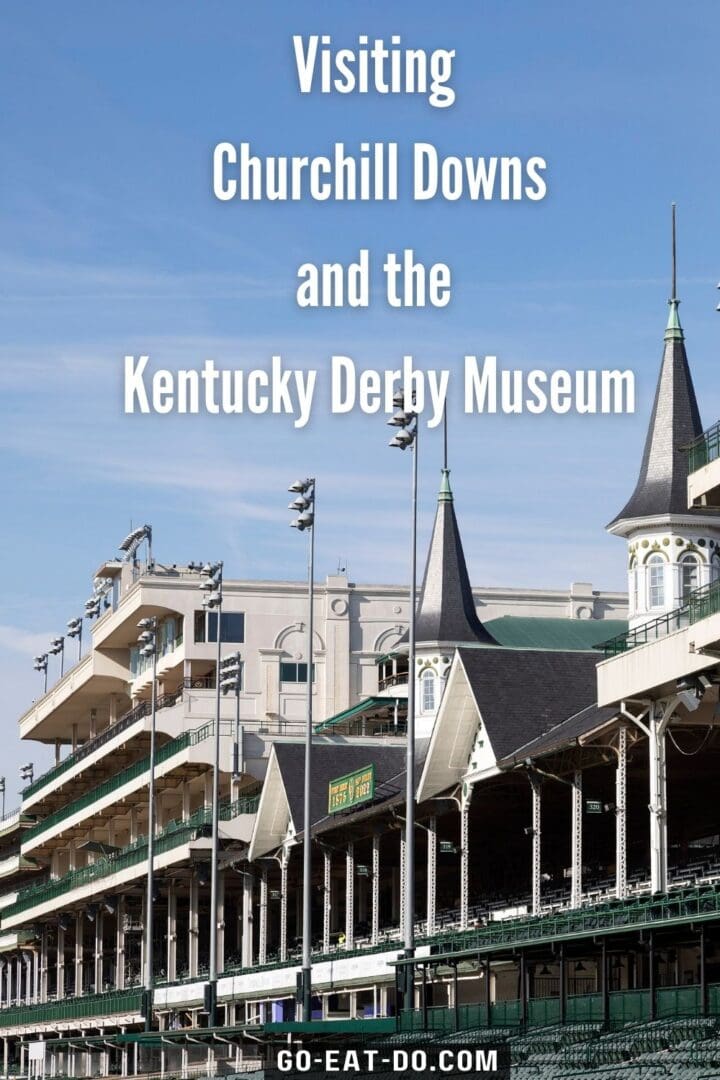 Pinterest Pin for Go Eat Do's blog post about visiting the Kentucky Derby Museum at Churchill Downs Racecourse in Louisville, Kentucky