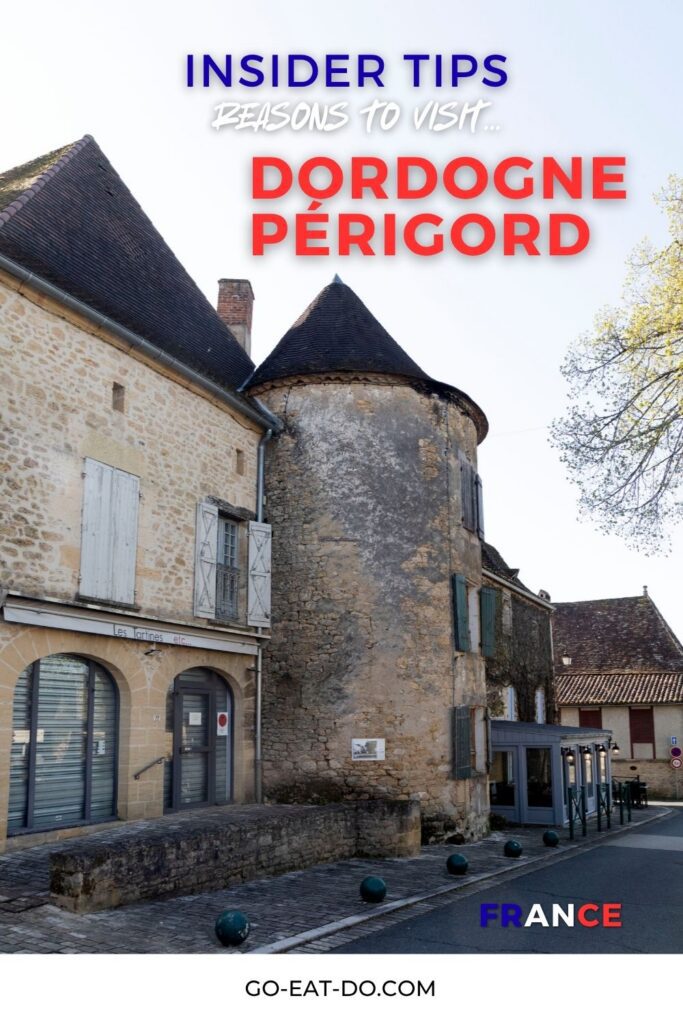 Pinterest Pin for Go Eat Do's blog post about reasons to visit Dordogne Périgord, featuring an interview with Christophe Gravier, Director of Dordogne Périgord Tourism.